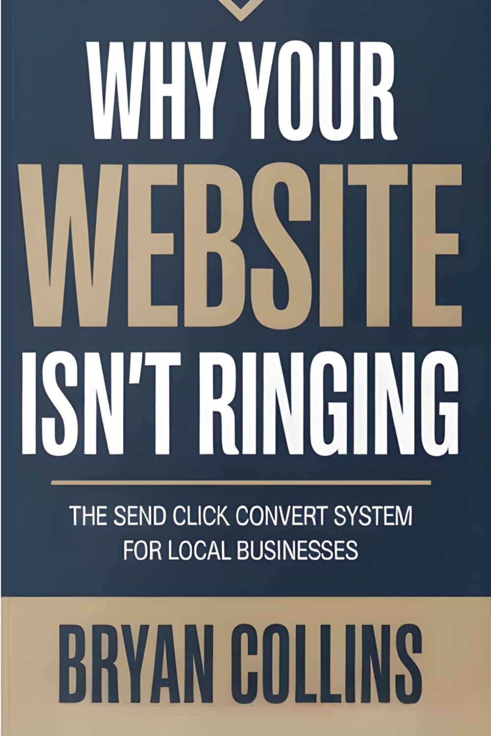 Why Your Website Isn't Ringing by Bryan Collins